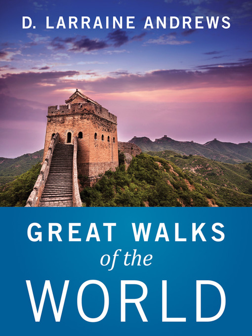 Title details for Great Walks of the World by D. Larraine Andrews - Wait list
